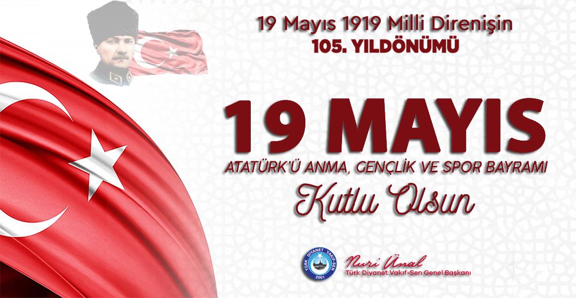 19 MAYIS ATATÜRK`Ü ANMA, GENÇLİK VE SPOR BAYRAMI KUTLU OLSUN